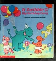 Cover of: It Zwibble and the Big Birthday Party