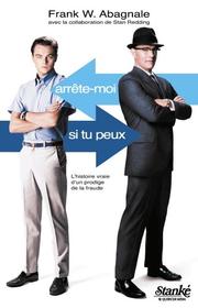 Arrête-moi si tu peux by Frank W. Abagnale