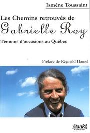 Cover of: Les chemins retrouvés de Gabrielle Roy: témoins d'occasion au Québec