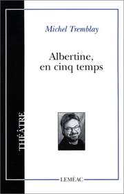 Albertine En Cinq Temps by Michel Tremblay