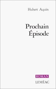 Prochain épisode by Aquin, Hubert