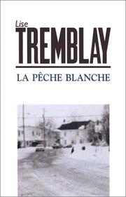Cover of: La pêche blanche by Lise Tremblay