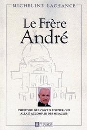 Cover of: Le frère André by Micheline Lachance, Micheline Lachance