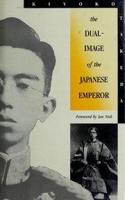 Cover of: The dual-image of the Japanese emperor by Takeda, Kiyoko