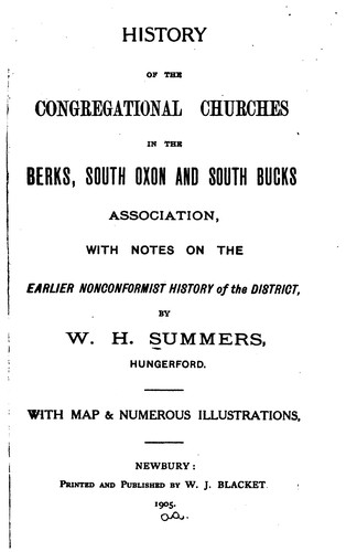 History of the Congregational Churches in the Berks, South Oxon and South Bucks Association ... by William Henry Summers
