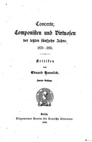 Cover of: Concerte, Componisten und Virtuosen der letzten fünfzehn Jahre, 1870-1885. by Eduard Hanslick