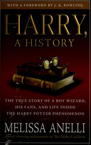 Cover of: Harry, a history: the true story of a boy wizard, his fans, and life inside the Harry Potter phenomenon