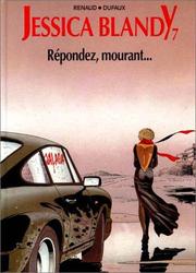 Cover of: Jessica Blandy, tome 7 : RÃ©pondez, mourantÂ