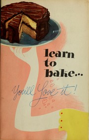 Cover of: Learn to bake--you'll love it! by 