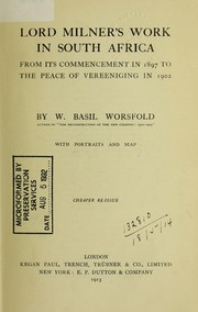 Cover of: Lord Milner's work in South Africa: from its commencement in 1897 to the peace of Vereeniging in 1902