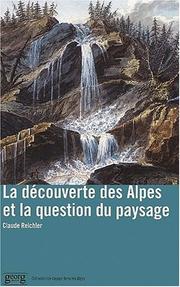 Cover of: La Découverte des Alpes et la question du paysage by Claude Reichler