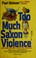 Cover of: Too Much Saxon Violence