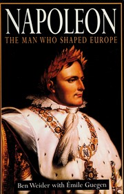 Cover of: Napoleon: the man who shaped Europe