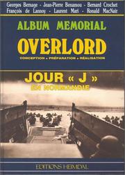 Cover of: Overlord--conception, préparation, réalisation by Georges Bernage ... [et al.] ; préface de Raymond Triboulet ; le mot de la fin par Maurice Schumann ; translated to English by C. and J.-P. Hardy.