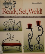 Cover of: Ready, set, weld!
