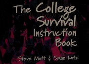 Cover of: The college survival instruction book / by Steve Mott and Susan Lutz
