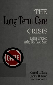 Cover of: The long term care crisis: elders trapped in the no-care zone
