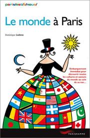 Cover of: Le monde à Paris : Embarquement immédiat pour découvrir toutes les cultures et saveurs du monde au coin de sa rue