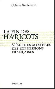 Cover of: La fin des haricots et autres mystères des expressions françaises