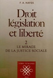 Cover of: Droit, législation et liberté by Friedrich A. von Hayek