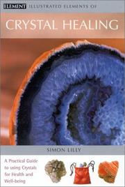 Cover of: Illustrated Elements of Crystal Healing (Illustrated Elements Of...) by Simon Lilly