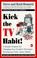 Cover of: Kick the TV habit!