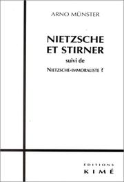 Cover of: Nietzsche et Stirner: enquête sur les motifs libertaires dans la pensée nietzchéenne ; suivi de, Nietzsche-- immoraliste? : études sur la "généalogie de la morale"