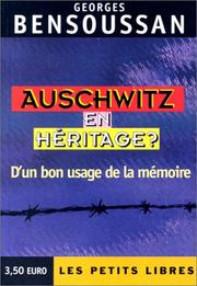 Cover of: Auschwitz en heritage?: D'un bon usage de la memoire ; suivi de, Breve histoire de la destruction des juifs d'Europe (Les petits libres)