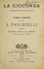 Cover of: La gioconda: melodramma in quattro atti / Tobia Gorrio, music by A. Ponchielli