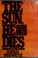 Cover of: The Sun, he dies