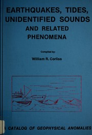 Cover of: Earthquakes, tides, unidentified sounds, and related phenomena: a catalog of geophysical anomalies