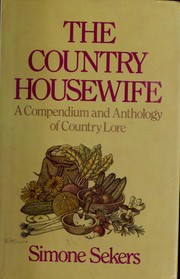 Cover of: The country housewife: a compendium and anthology of country lore