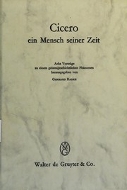 Cover of: Cicero: ein Mensch seiner Zeit: acht Vorträge zu einem geistesgeschichtlichen Phänomen.
