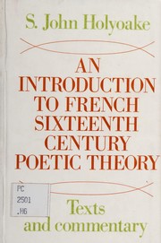 Cover of: An introduction to French sixteenth century poetic theory: texts and commentary by Sydney John Holyoake