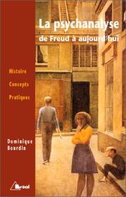 Cover of: La psychanalyse de Freud à aujourd'hui: histoire, concepts, pratiques