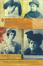 Cover of: Ladies and Not-So-Gentle Women: Elisabeth Marbury, Anne Morgan, Elsie de Wolfe, Anne Vanderbilt, and Their Times
