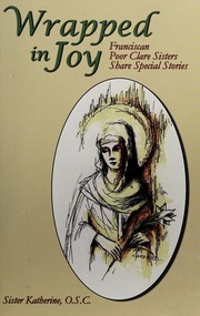 Cover of: Wrapped in Joy Franciscan Poor Clare Sisters Share Special Stories by Sister Katherine