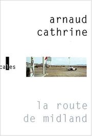 Cover of: La Route de Midland by Arnaud Cathrine