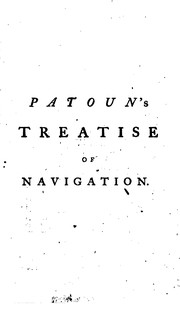 Cover of: A Complete Treatise of Practical Navigation, Demonstrated from It's First Principles: With All ... by Archibald Patoun