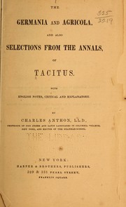 Cover of: The Germania and Agricola: and also selections from the annals of Tacitus. With English notes, critical and explanatory.