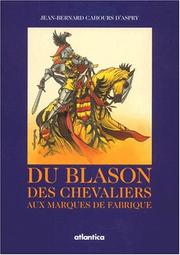 Cover of: Du blason des chevaliers aux marques de fabrique: petite histoire de l'art héraldique