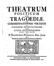 Cover of: Theatrum politicum: sive, Tragoediae ad commendationem virtutis et vitiorum detestationem olim ...