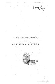 Cover of: The groundwork of the Christian virtues: a course of lectures