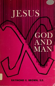 Cover of: Jesus: God and man by Raymond Edward Brown