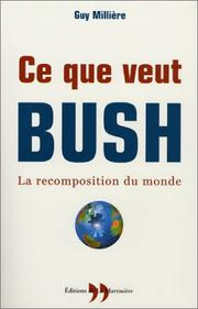 Cover of: Ce que veut Bush : la recomposition du monde