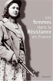 Cover of: Les femmes dans la Résistance en France by sous la direction de Mechtild Gilzmer, Christine Levisse-Touzé, Stefan Martens.