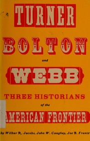 Cover of: Turner, Bolton, and Webb: Three Historians of the American Frontier