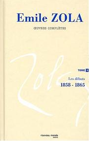 Cover of: Intégrale Emile zola tome 1 les débuts ( 1858 - 1865 ) by Henri Mitterand