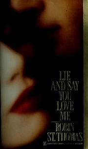 Cover of: Lie and Say You Love Me by R. St. Thomas