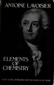 Cover of: Elements of chemistry, in a new systematic order by Antoine Laurent Lavoisier